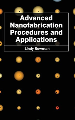 ADVANCED NANOFABRICATION PROCEDURES AND APPLICATION