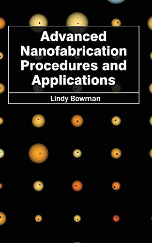 ADVANCED NANOFABRICATION PROCEDURES AND APPLICATION