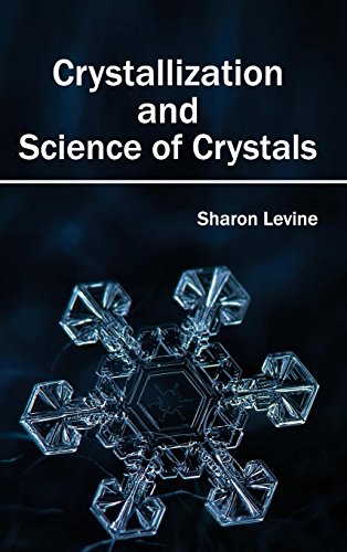 CRYSTALLIZATION AND SCIENCE OF CRYSTALS