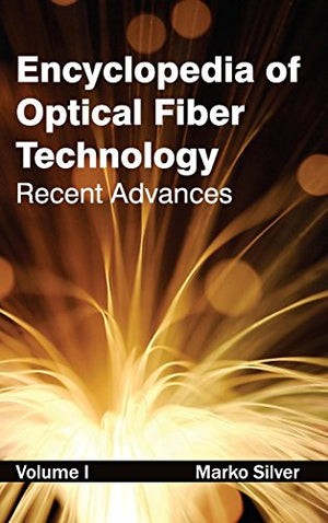 ENCYCLOPEDIA OF OPTICAL FIBER TECHNOLOGY RECENT ADVANCES