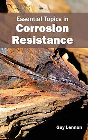 ESSENTIAL TOPICS IN CORROSION RESISTANCE