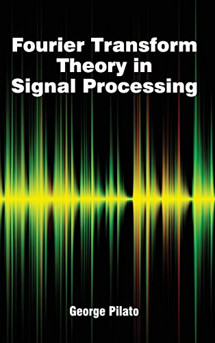 FOURIER TRANSFORM THEORY IN SIGNAL PROCESSING