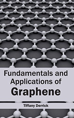 FUNDAMENTALS AND APPLICATIONS OF GRAPHENE