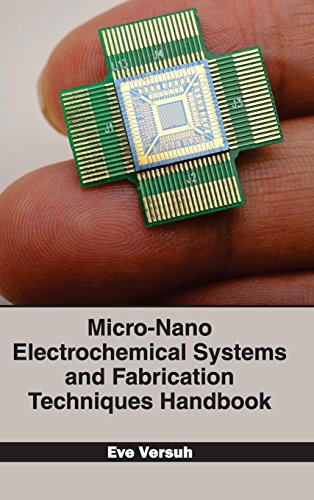 MICRO-NANO ELECTROCHEMICAL SYSTEMS AND FABRICATION TECHNIQUES HANDBOOK