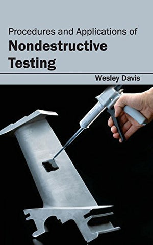 PROCEDURES AND APPLICATIONS OF NONDESTRUCTIVE TESTING
