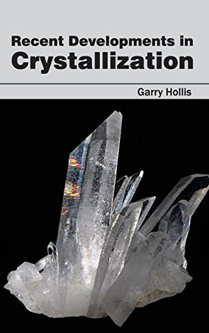 RECENT DEVELOPMENTS IN CRYSTALLIZATION