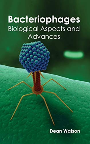BACTERIOPHAGES BIOLOGICAL ASPECTS AND ADVANCES