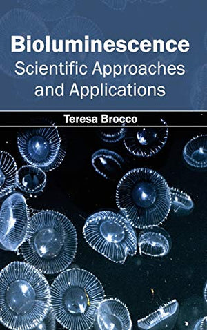 BIOLUMINESCENCE SCIENTIFIC APPROACHES AND APPLICATIONS