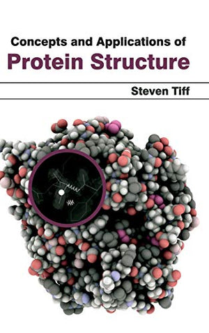 CONCEPTS AND APPLICATIONS OF PROTEIN STRUCTURE