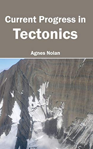 CURRENT PROGRESS IN TECTONICS