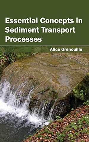 ESSENTIAL CONCEPTS IN SEDIMENT TRANSPORT PROCESSES