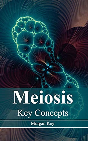 MEIOSIS KEY CONCEPTS