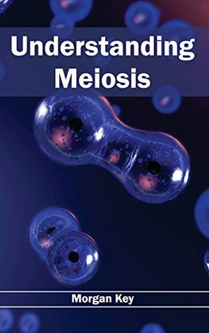 UNDERSTANDING MEIOSIS