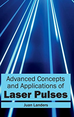 ADVANCED CONCEPTS AND APPLICATIONS OF LASER PULSES