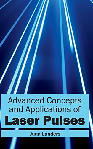 ADVANCED CONCEPTS AND APPLICATIONS OF LASER PULSES