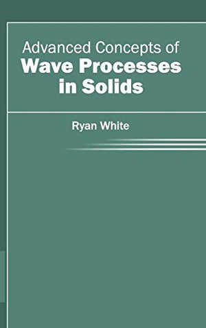 ADVANCED CONCEPTS OF WAVE PROCESSES IN SOLIDS