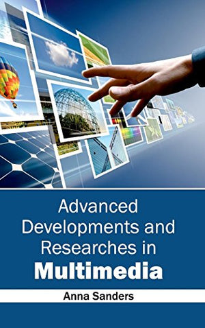 ADVANCED DEVELOPMENTS AND RESEARCHES IN MULTIMEDIA