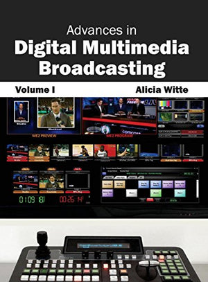 ADVANCES IN DIGITAL MULTIMEDIA BROADCASTING