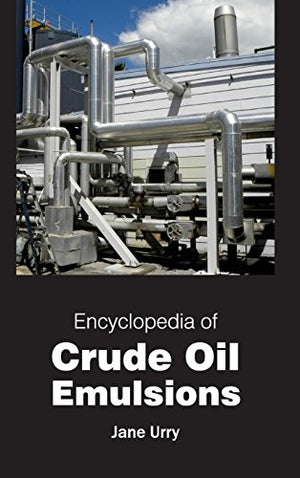 ENCYCLOPEDIA OF CRUDE OIL EMULSIONS