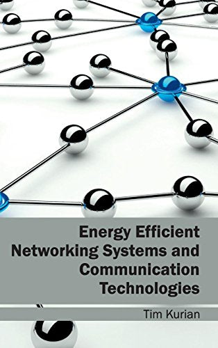 ENERGY EFFICIENT NETWORING SYSTEMS AND COMMUNICATION TECHNOLOGIES