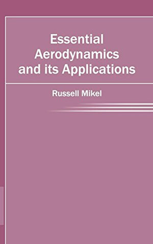 ESSENTIAL AERODYNAMICS AND ITS APPLICATIONS