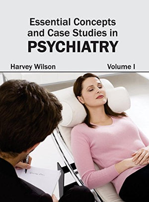 ESSENTIAL CONCEPTS AND CASE STUDIES IN PSYCHIATRY