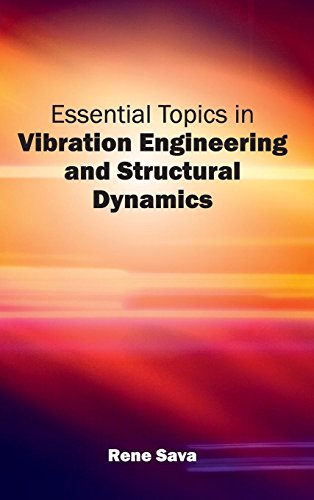 ESSENTIAL TOPICS IN VIBRATION ENGINEERING AND STRUCTURAL DYNAMICS