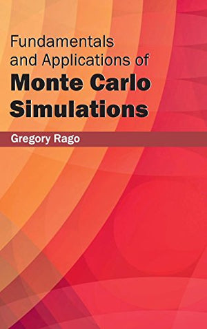 FUNDAMENTALS AND APPLICATIONS OF MONTE CARLO SIMULATIONS