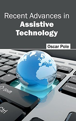 RECENT ADVANCES IN ASSISTIVE TECHNOLOGY