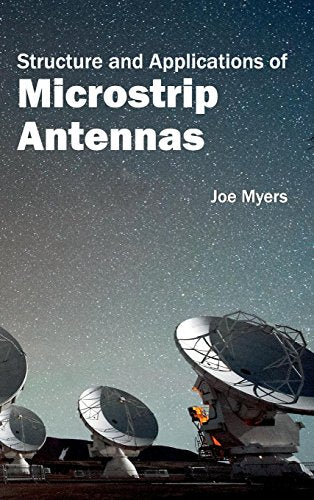STRUCTURE AND APPLICATIONS OF MICROSTRIP ANTENNAS