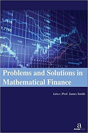 PROBLEMS AND SOLUTIONS IN MATHEMATICAL FINANCE