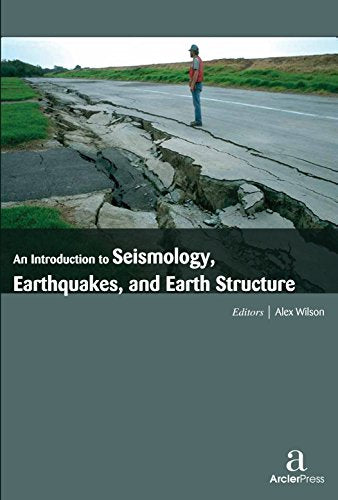 AN INTRODUCITON TO SEISMOLOGY, EARTHQUAKES, AND EARTH STRUCTURE
