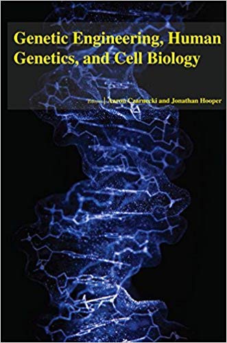 GENETIC ENGINEERING, HUMAN GENETICS, AND CELL BIOLOGY
