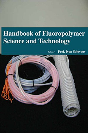 HANDBOOK OF FLUROPOLYMER SCIENCE AND TECHNOLOGY