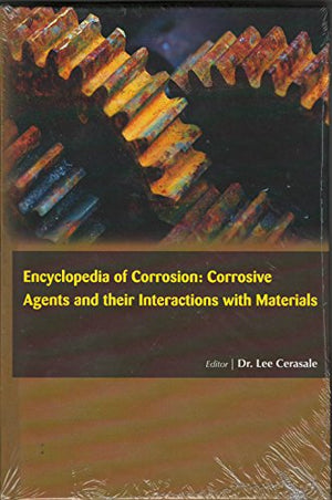 ENCYCLOPEDIA OF CORROSION: CORROSIVE AGENTS AND THEIR INTERACTIONS WITH MATERIALS