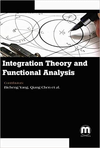INTEGRATION THEORY AND FUNCTIONAL ANALYSIS