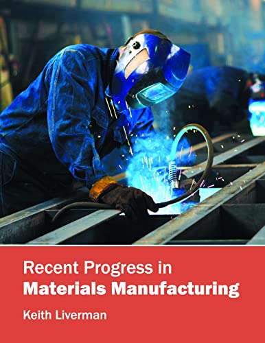RECENT ROGRESS IN MATERIALS MANUFACTURING