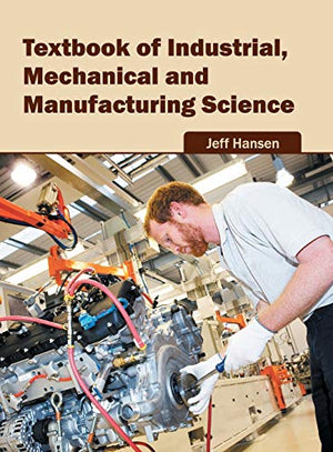 TEXTBOOK OF INDUSTRIAL, MECHANICAL AND MANUFATURING SCIENCE