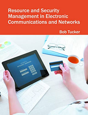 RESOCUCE AND SECURITY MANAGEMENT IN ELECTRONICS COMMUNICATIONS AND NETWORK