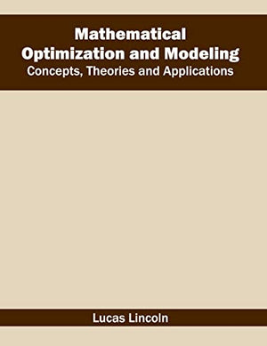 MATHEMATICAL OPTIMIZATION AND MODELING