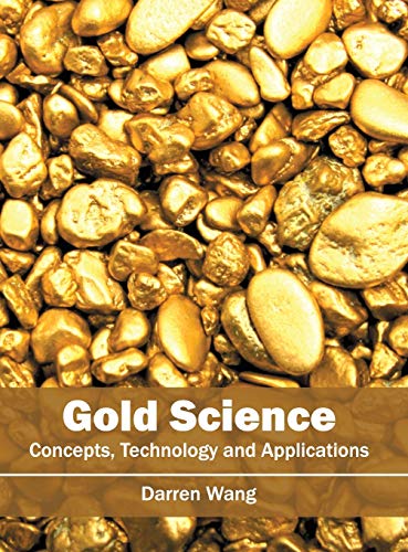 GOLD SCIENCE: CONCEPTS, TECHNOLOGY AND APPLICATIONS