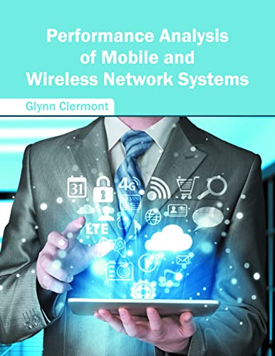PERFORMANCE ANALYSIS OF MOBILE AND WIRELESS NETWROK SYSTEMS