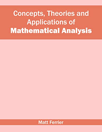CONCEPTS, THEORIES AND APPLICATIONS OF MATHEMATICAL ANALYSIS