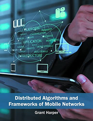 DISTRIBUTED ALGORITHMS AND FRAMEWORKS OF MOBILE NETWORKS