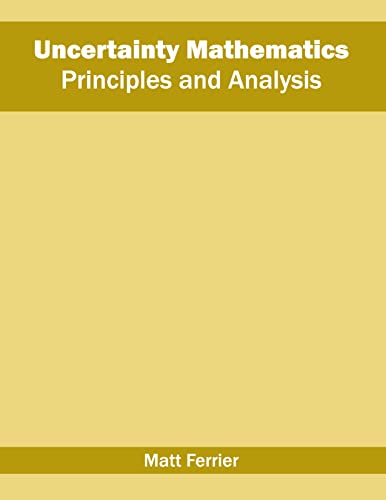 UNCERTAINTY MATHEMATICS PRINCIPLES AND ANALYSIS