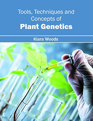TOOLS, TECHNIQUES AND CONCEPTS OF PLANT GENETICS