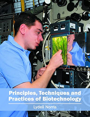 PRINCIPLES, TECHNIQUES AND PRACTICES OF BIOTECHNOLOGY