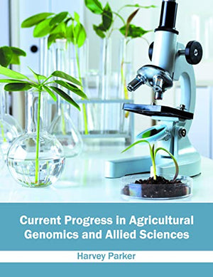 CURRENT PROGRESS IN AGRICULTURAL GENOMICS AND ALLIED SCIENCES
