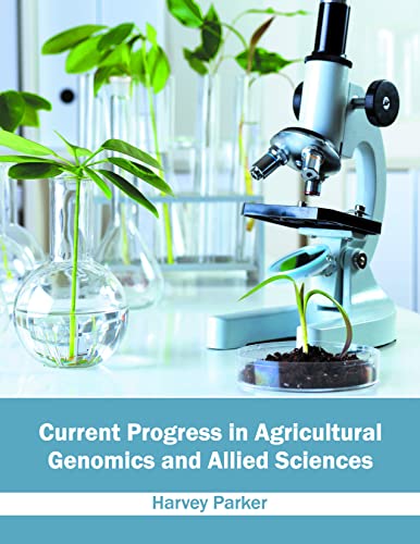 CURRENT PROGRESS IN AGRICULTURAL GENOMICS AND ALLIED SCIENCES