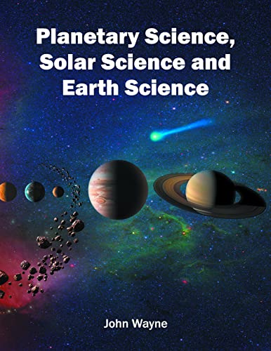 PLANETARY SCIENE, SOLAR SCIENCE AND EARTH SCIENCE